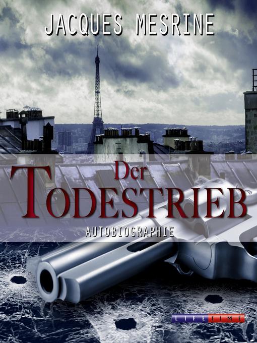 Title details for Der Todestrieb (Gekürzt) by Jacques Mesrine - Available